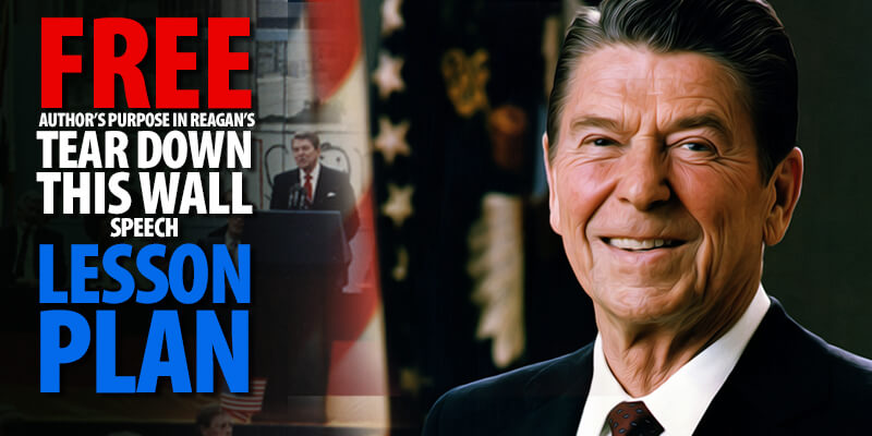 Free Lesson Plan: Author’s Purpose in Reagan’s “Tear Down This Wall” Speech